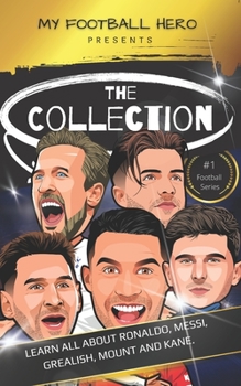 Paperback My Football Hero: The Collection: Learn all about Ronaldo, Messi, Grealish, Mount and Kane Book