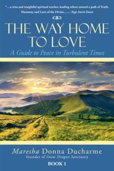 Paperback The Way Home to Love: A Guide to Peace in Turbulent Times Book