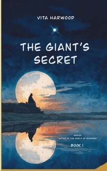 The Giant Secret: Worlds of Dragons, Fairies, and Giants (Gates to the World of Wonders)