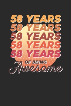 58 Years Of Being Awesome: Dotted Bullet Grid Notebook / Journal (6 X 9 -120 Pages) – Birthday Gift Idea for Boys And Girls