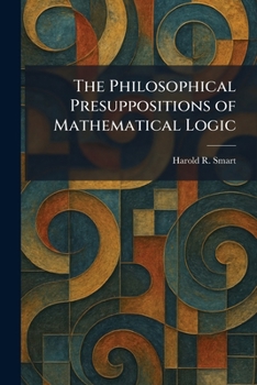 Paperback The Philosophical Presuppositions of Mathematical Logic Book
