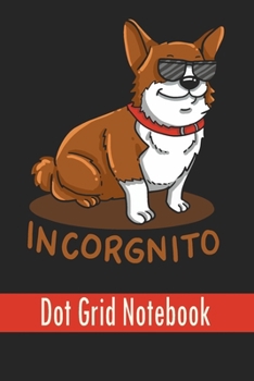 Paperback Incorgnito - Dot Grid Notebook: Blank Journal With Dotted Grid Paper - Notebook For Welsh Corgi Lovers Book