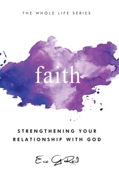 Hardcover Faith: Strengthening Your Relationship With God Book