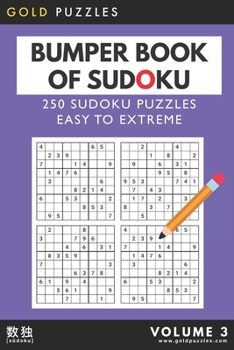 Paperback Gold Puzzles Bumper Book of Sudoku Volume 3: 250 sudoku puzzles from easy to extreme difficulty - Ideal size for travel- a Sudoku to go book - Great f Book