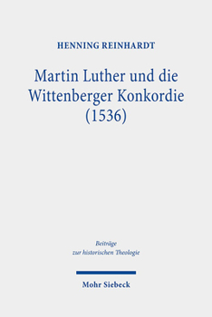 Hardcover Martin Luther Und Die Wittenberger Konkordie (1536) [German] Book