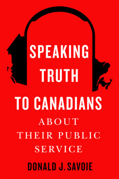 Hardcover Speaking Truth to Canadians about Their Public Service Book