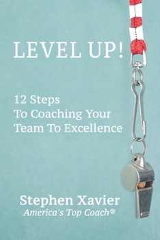 Paperback Level Up!: 12 Steps to Coaching Your Team to Excellence Book