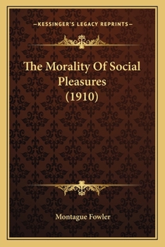 Paperback The Morality Of Social Pleasures (1910) Book