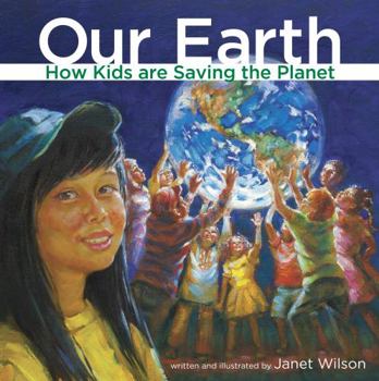 Hardcover Our Earth: How Kids Are Saving the Planet Book