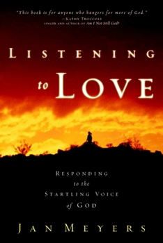 Paperback Listening to Love: Responding to the Startling Voice of God Book