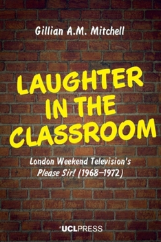 Paperback Laughter in the Classroom: London Weekend Television's Please Sir! (1968-1972) Book