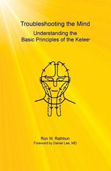 Paperback Troubleshooting the Mind: Understanding the Basic Principles of the Kelee(R) Book