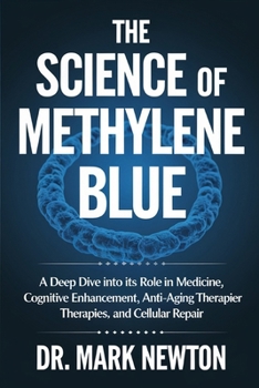 The Science of Methylene Blue: A Deep Dive into Its Role in Medicine, Cognitive Enhancement, Anti-Aging Therapies, and Cellular Repair.