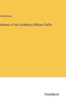 Hardcover Address of His Excellency William Claflin Book