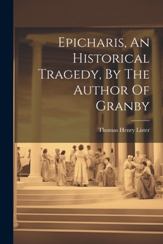 Paperback Epicharis, An Historical Tragedy, By The Author Of Granby Book