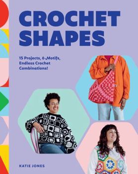 Paperback Crochet Shapes: 15 Projects, 6 Motifs, Endless Crochet Combinations! Book