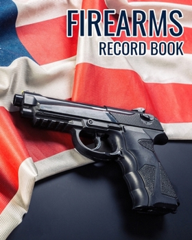 Paperback Firearms Record Book: Professional homemade styled with User-Friendly Gun Owner's Inventory Tracking Logbook Book