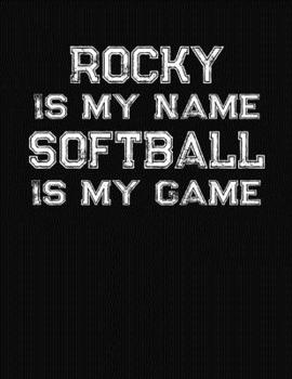 Rocky Is My Name Softball Is My Game: Softball Themed College Ruled Compostion Notebook - Personalized Gift for Rocky