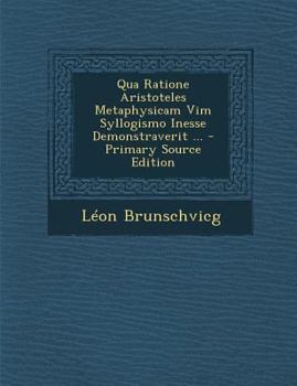 Paperback Qua Ratione Aristoteles Metaphysicam VIM Syllogismo Inesse Demonstraverit ... [Latin] Book