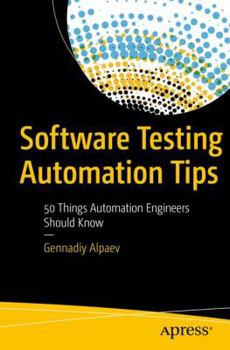 Paperback Software Testing Automation Tips: 50 Things Automation Engineers Should Know Book