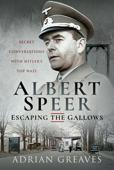 Hardcover Albert Speer - Escaping the Gallows: Secret Conversations with Hitler's Top Nazi Book
