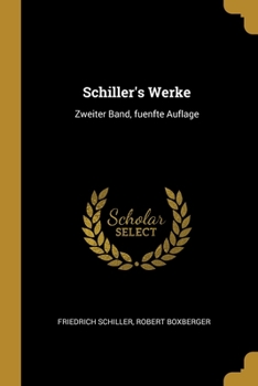 Paperback Schiller's Werke: Zweiter Band, fuenfte Auflage [German] Book