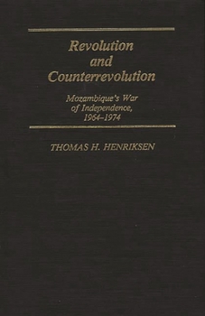 Hardcover Revolution and Counterrevolution: Mozambique's War of Independence, 1964-1974 Book