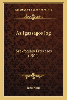 Az Igazsagos Jog: Szekfoglalo Ertekezes (1904)