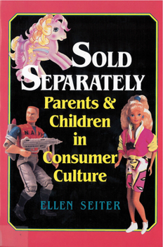 Paperback Sold Separately: Children and Parents in Consumer Culture Book