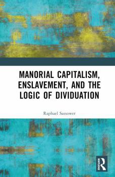 Hardcover Manorial Capitalism, Enslavement, and the Logic of Dividuation Book