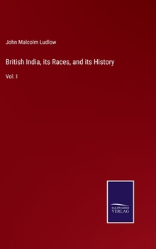 Hardcover British India, its Races, and its History: Vol. I Book