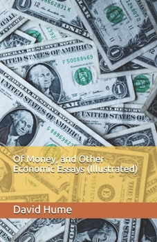 Of Money, and Other Economic Essays (Illustrated)