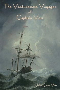 The Venturesome Voyages of Captain Voss - Book #3 of the Mariners Library