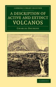 Paperback A Description of Active and Extinct Volcanos: With Remarks on Their Origin, Their Chemical Phaenomena, and the Character of Their Products Book