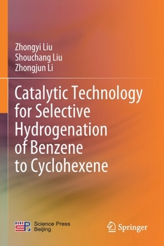 Paperback Catalytic Technology for Selective Hydrogenation of Benzene to Cyclohexene Book