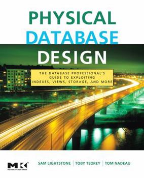 Paperback Physical Database Design: The Database Professional's Guide to Exploiting Indexes, Views, Storage, and More Book