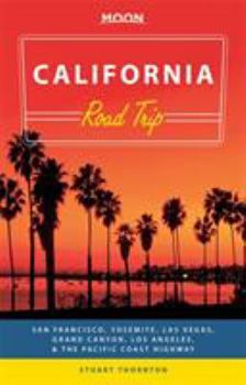 Paperback Moon California Road Trip: San Francisco, Yosemite, Las Vegas, Grand Canyon, Los Angeles & the Pacific Coast Book