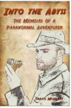Paperback Into the Abyss: The Memoirs of a Paranormal Adventurer Book