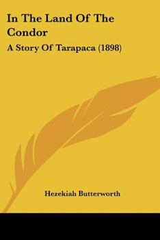 Paperback In The Land Of The Condor: A Story Of Tarapaca (1898) Book