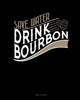 Paperback Save Water Drink Bourbon: Menu Planner Book