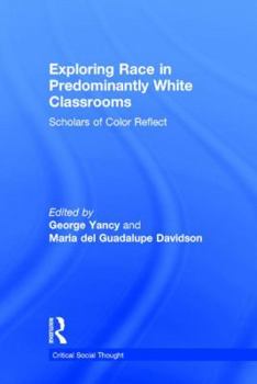 Hardcover Exploring Race in Predominantly White Classrooms: Scholars of Color Reflect Book
