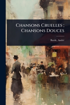 Paperback Chansons Cruelles; Chansons Douces [French] Book