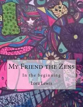 My Friend the Zens: In the beginning