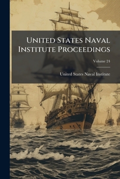 Paperback United States Naval Institute Proceedings, Volume 24 Book