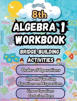 Summer Math Algebra 1 Workbook Grade 8 Bridge Building Activities: 8th Grade Summer Algebra 1 Essential Skills Practice Worksheets (Math Bridge Building Activities)