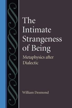 Hardcover The Intimate Strangeness of Being: Metaphysics After Dialectic Book