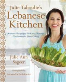 Hardcover Julie Taboulie's Lebanese Kitchen: Authentic Recipes for Fresh and Flavorful Mediterranean Home Cooking Book