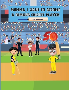Paperback Mumma, I want to become a famous cricket player Book