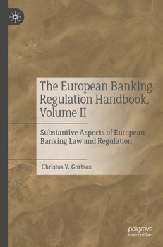 The European Banking Regulation Handbook, Volume II: Substantive Aspects of European (Eu) Banking Law (Regulation)