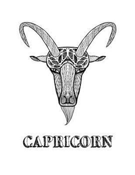 Capricorn : Coloring Book with Three Different Styles of All Twelve Signs of the Zodiac. 36 Individual Coloring Pages. 8. 5 X 11